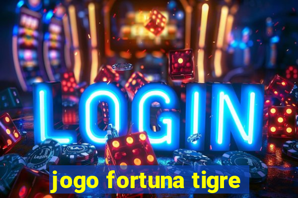 jogo fortuna tigre